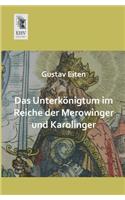 Das Unterkonigtum Im Reiche Der Merowinger Und Karolinger