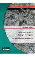Exkursionsführer zur Geologie Thüringens: Ein Querschnitt von Nord bis Süd(German)