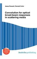 Convolution for Optical Broad-Beam Responses in Scattering Media