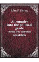 An Enquiry Into the Political Grade of the Free Coloured Population