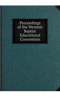Proceedings of the Western Baptist Educational Convention: (English)