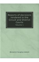 Reports of Decisions Rendered in the Circuit and District Courts Volume 1
