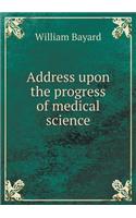 Address upon the progress of medical science: (English)