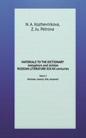 MATERIALS TO THE DICTIONARY metaphors and similes RUSSIAN LITERATURE XIX-XX centuries. Issue 2. Animals, insects, fish, serpents