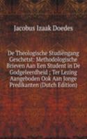 De Theologische Studiengang Geschetst: Methodologische Brieven Aan Een Student in De Godgeleerdheid ; Ter Lezing Aangeboden Ook Aan Jonge Predikanten (Dutch Edition)