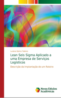 Lean Seis Sigma Aplicado a uma Empresa de Serviços Logísticos