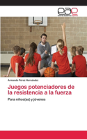 Juegos potenciadores de la resistencia a la fuerza