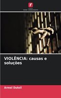 Violência: causas e soluções