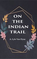 On the Indian Trail [Hardcover]