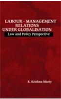 Labour - Management Relations Under Globalisation: Law and Policy Perspective