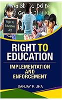 RIGHT TO EDUCATION:IMPLEMENTATION AND ENFORCEMENT