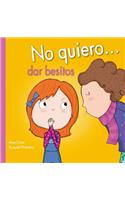 No Quiero... Dar Besitos