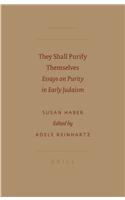 They Shall Purify Themselves: Essays on Purity in Early Judaism