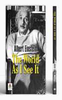The World As I See It by Albert Einstein | Timeless Classic on Life, Ethics, Science, Religion, and Politics | Must-Read for Philosophical Thinkers, Scientists and History Enthusiasts