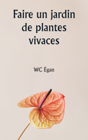 Faire un jardin de plantes vivaces