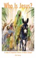 Who Is Jesus? A study of important themes in Mark's Gospel