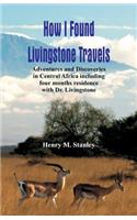 How I Found Livingstone: Travels, Adventures and Discoveries in Central Africa including four months residence with Dr. Livingstone