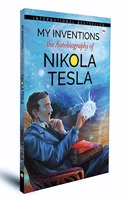 My Inventions : The Autobiography of Nikola Tesla