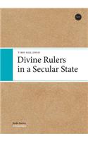 Divine Rulers in a Secular State