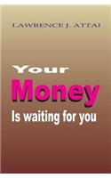 Your Money Is Waiting For You