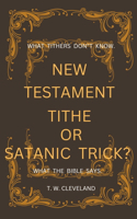 New Testament Tithe Or Satanic Trick?