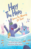 Harry The Hippo Learns The Meaning Of Faith