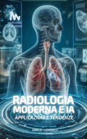 RADIOLOGIA MODERNA e AI: Applicazioni e Tendenze