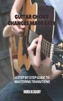 Guitar Chord Changes Made Easy