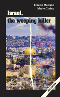 Israel, the weeping killer New release 2024: Wil Palestinians and Israelis ever be able to live in peace on the same land ?