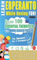 Learn Esperanto While Having Fun! - For Beginners: Easy to Intermediate - Study 100 Essential Thematics with Word Search Puzzles - Vol.1