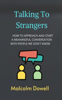 Talking to strangers: How to approach and start a meaningful conversation with people we don't know