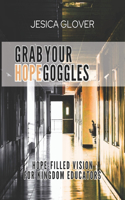 Grab Your Hope Goggles!: Hope-filled Vision for Kingdom Educators