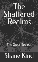 The Shattered Realms: The Great Retreat(3 Shattered Realms)
