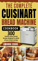 The Complete Cuisinart Bread Machine Cookbook