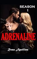 Love me, desire me, never leave me: Adrenaline Season 1 (English version)