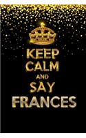 FRANCES Golden Keep Calm Notebook Journal Personal Diary Personalized Name 120 pages Lined (6x9 inches) (15x23 cm)