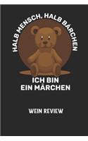 HALB MENSCH, HALB BÄRCHEN ICH BIN EIN MÄRCHEN - Wein Review: Bewerte deine Lieblingsflasche und vergesse niemehr den Namen oder den Jahrgang!