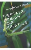 Power Beneath Your Potentials