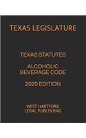 Texas Statutes Alcoholic Beverage Code 2020 Edition