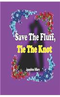 Save The Fluff! Tie The Knot: 50+ Mistakes You Should Avoid When Planning For Your Wedding (The Perfect Wedding Plans Ideas to Stay Organized) + Wedding Day Etiquettes for Bride (1 My Wedding Plans)