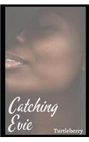 Catching Evie