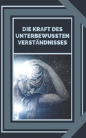 Die Kraft Des Unterbewussten Verständnisses: Die Kraft der guten Energie kontrollieren