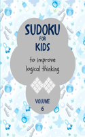 Sudoku for kids to improve logical thinking. Volume 6: 100 Sudoku puzzles for clever kids, Easy sudoku puzzle books for kids 8-12 - large print - with solution.