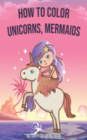 How to Color Unicorns, Mermaids