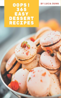 Oops! 365 Easy Dessert Recipes