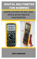 Digital Multimeter for Dummies: Guide on How to Use and Apply Your Multimeter