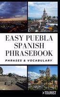 Easy Puebla Spanish Phrasebook: Phrases & Vocabulary