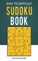 Easy to Difficult Sudoku Book -Solutions Included: Sudoku Book For Adults - Easy Sudoku to Medium Edition!