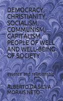 Democracy, Christianity, Socialism, Communism, Capitalism, People of Well and Well-Being of Society