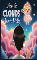 When the Clouds Wave Hello